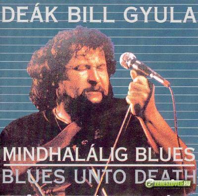 Deák Bill Gyula Mindhalálig blues